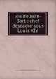 Vie de Jean-Bart : chef descadre sous Louis XIV, Richer, Adrien, 1720-1798,Adams, John, 1735-1826, former owner. MB (BRL),John Adams Library (Boston Public Library) MB (BRL) 