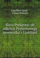 Slava Presernu: ob odkritju Presernovega spomenika v Ljubljani, Engelbert Gangl 