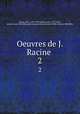 Oeuvres de J. Racine . 2, Racine, Jean, 1639-1699,Adams, John, 1735-1826, former owner. MB (BRL),John Adams Library (Boston Public Library) MB (BRL) 