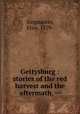 Gettysburg : stories of the red harvest and the aftermath. --, Singmaster, Elsie, 1879- 