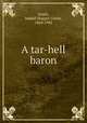 A tar-hell baron, Smith, Mabell Shippie Clarke, 1864-1942 