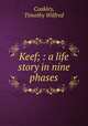 Keef; : a life story in nine phases., Coakley, Timothy Wilfred 