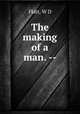 The making of a man. --, W.D. Flatt 