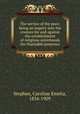 The service of the poor; being an inquiry into the reasons for and against the establishment of religious sisterhoods for charitable purposes, Stephen, Caroline Emelia, 1834-1909 