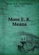 More E. K. Means, Means, E. K. (Eldred Kurtz), 1878-1957 