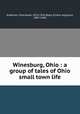 Winesburg, Ohio : a group of tales of Ohio small town life, Anderson, Sherwood, 1876-1941,Boyd, Ernest Augustus, 1887-1946 