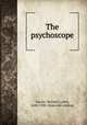 The psychoscope, Garner, Richard Lynch, 1848-1920. [from old catalog] 