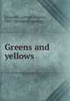 Greens and yellows, [Guerrier, George Pearce], 1837- [from old catalog] 