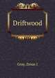 Driftwood., Zenas J. Gray 