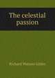 The celestial passion, Gilder, Richard Watson, 1844-1909 