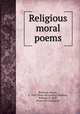 Religious & moral poems, Rickman, Joseph, d. 1810. [from old catalog],Rickman, William, fl. 1828, [from old catalog] ed 