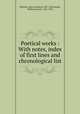 Poetical works : With notes, index of first lines and chronological list, Whittier, John Greenleaf, 1807-1892,Horder, William Garrett, 1841-1922 
