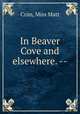 In Beaver Cove and elsewhere. --, Crim, Miss Matt 