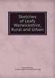 Sketches of Leafy Warwickshire, Rural and Urban, George Morley, of Leamington Eng George Morley 