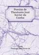 Poesias de Theotonio Joze Xavier da Cunha, Theotonio Jose Xavier de Cunha 