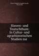 Slawen- und Teutschthum: In Cultur- und agrarhistorischen Studien zur ., Victor Friedrich Leopold Jacobi, Vict Jacobi 
