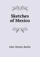 Sketches of Mexico, John Wesley Butler 