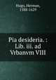 Pia desideria. : Lib. iii. ad Vrbanvm VIII., Hugo, Herman, 1588-1629 