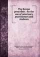 The Bovine prescriber : for the use of veterinary practitioners and students, Gresswell, James Brodie,Gresswell, Albert, joint author,Gresswell, George, 1858-1914 