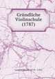 Grundliche Violinschule (1787), Leopold Mozart (1719 - 1787) 