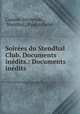 Soirees du Stendhal Club. Documents inedits.: Documents inedits, Casimir Stryienski , Stendhal, Paul Arbelet 