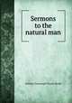 Sermons to the natural man, Shedd, William Greenough Thayer 