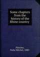 Some chapters from the history of the Rhine country, Pletcher, Nuba Mitchel, 1880- 