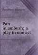 Pan in ambush; a play in one act, Patterson, Marjorie 