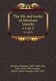 The life and works of Abraham Lincoln. v.1 pt.2, Lincoln, Abraham, 1809-1865; Hay, John,1838-1905; Nicolay, John G. (John George), 1832-1901 