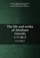 The life and works of Abraham Lincoln. v.11 pt.2, Lincoln, Abraham, 1809-1865; Hay, John,1838-1905; Nicolay, John G. (John George), 1832-1901 