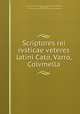 Scriptores rei rvsticae veteres latini Cato, Varro, Colvmella, Gesner, Johann Matthias, 1691-1761, [from old catalog] ed,Ernesti, Johann August, 1707-1781,Pre-1801 Imprint Collection (Library of Congress) DLC 