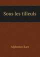 Sous les tilleuls, Alphonse Karr 