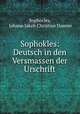 Sophokles: Deutsch in den Versmassen der Urschrift, Sophocles, Johann Jakob Christian Donner 