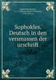 Sophokles. Deutsch in den versmassen der urschrift, Sophocles,Donner, J. J. C. (Johann Jakob Christian), 1799-1875, tr 
