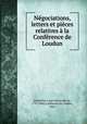 Negociations, letters et pieces relatives a la Conference de Loudun, Louis Firmin Herve Bouchitte 