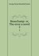 Beauchamp: or, The error a novel. 2, G. P. James 