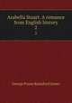 Arabella Stuart. A romance from English history. 2, G. P. James 