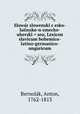 Slowa?r slowenski? c?esko-latinsko-n?emecko-uherski? = seu, Lexicon slavicum bohemico-latino-germanico-ungaricum, Anton Bernola?k 