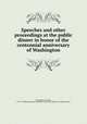 Speeches and other proceedings at the public dinner in honor of the centennial anniversary of Washington, Washington, George, 1732-1799,Miscellaneous Pamphlet Collection (Library of Congress) DLC 