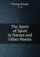 The Spirit of Sport in Nature and Other Poems, Thomas Swann, T. S. 