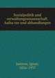 Sozialpolitik und verwaltungswissenschaft. Aufsa?tze und abhandlungen, Jastrow, Ignaz, 1856-1937 