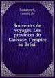 Souvenirs de voyages. Les provinces du Cawcase, l