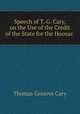 Speech of T. G. Cary, on the Use of the Credit of the State for the Hoosac ., Thomas Greaves Cary 