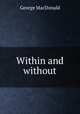 Within and without, MacDonald George 