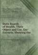 State Boards of Health, Their Object and Use, Etc: Extracts, Showing the ., Indiana (State) State Board of Health, State Board of Health , Thaddeus Morrell Stevens, Indiana (State ) 