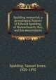 Spalding memorial; a genealogical history of Edward Spalding, of Massachusetts Bay, and his descendants, Spalding, Samuel Jones, 1820-1892 