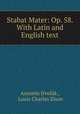 Stabat Mater: Op. 58. With Latin and English text, Antonin Dvorak 