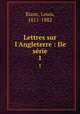 Lettres sur l`Angleterre : IIe srie. 1, Blanc, Louis, 1811-1882 