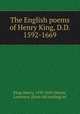 The English poems of Henry King, D.D. 1592-1669, King, Henry, 1592-1669,Mason, Lawrence, [from old catalog] ed 