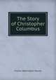 The Story of Christopher Columbus, Charles Washington Moores 
